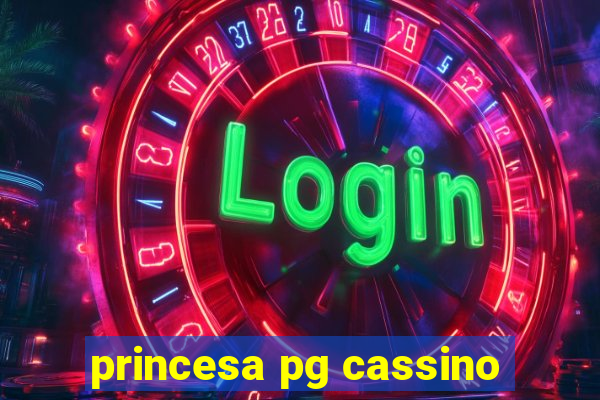 princesa pg cassino